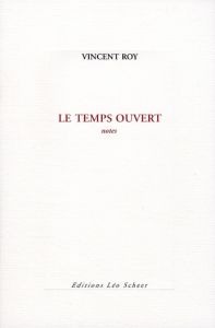 Le temps ouvert - Roy Vincent