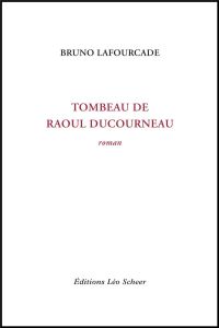 Tombeau de Raoul Ducourneau - Lafourcade Bruno