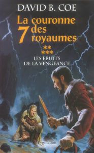 La couronne des 7 royaumes Tome 5 : Les fruits de la vengeance - Coe David B. - Troubac Sophie