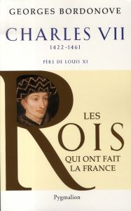 Charles VII. Le Victorieux - Bordonove Georges