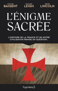 L'énigme sacrée - Baigent Michael - Leigh Richard - Lincoln Henry -