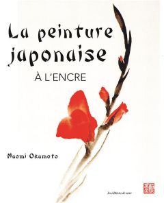 La peinture japonaise à l'encre de Chine. Technique et contexte culturel - Okamoto Naomi - Besold Daniel - Richaud Marion