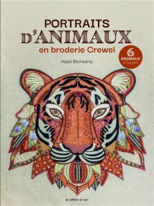 Portraits d'animaux en broderie Crewel - Blomkamp Hazel - Poncet Céline - Heyes Leon