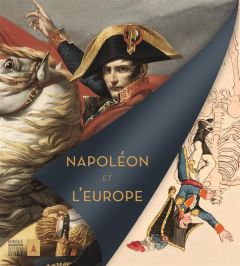 Napoléon et l'Europe - Robbe Emilie, Lagrange François, Collectif