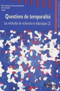 Les méthodes de recherche en didactiques. Tome 2, Questions de temporalité - Roditi Eric - Lahanier-Reuter Dominique