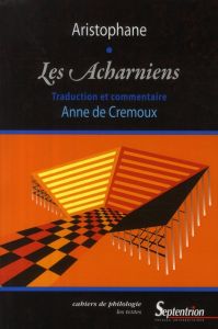 Les Acharniens d'Aristophane - Crémoux Anne de