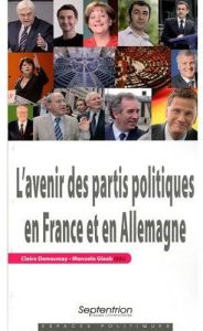 L'avenir des partis politiques en France et en Allemagne - Demesmay Claire - Glaab Manuela