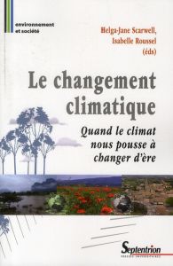 Le changement climatique. Quand le climat nous pousse à changer d'ère - Scarwell Helga-Jane - Roussel Isabelle