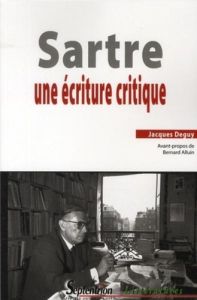 Sartre. Une écriture critique - Deguy Jacques - Alluin Bernard