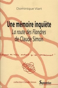 Une mémoire inquiète. "La Route des Flandres" de Claude Simon - Viart Dominique