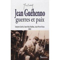 Jean Guéhenno, guerre et paix - Guérin Jeanyves - Paulhan Jean-Kely - Rioux Jean-P