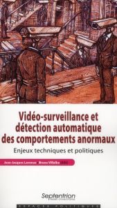 Vidéo-surveillance et détection automatique des comportements anormaux. Enjeux techniques et politiq - Lavenue Jean-Jacques - Villalba Bruno