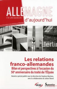 Allemagne d'aujourd'hui N° 201, Juillet-septembre 2012 : Les relations franco-allemandes. Bilan et p - Martens Stéphan - Thorel Julien