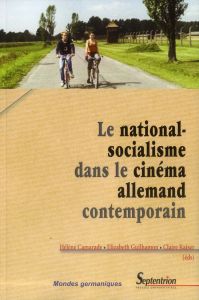 Le national-socialisme dans le cinéma allemand contemporain - Camarade Hélène - Guilhamon Elizabeth - Kaiser Cla