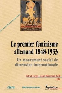 Le premier féminisme allemand (1848-1933). Un mouvement social de dimension internationale - Farges Patrick - Saint-Gille Anne-Marie