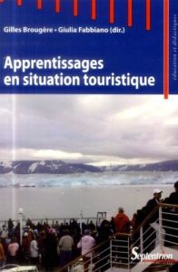 Apprentissages en situation touristique - Brougère Gilles - Fabbiano Giulia