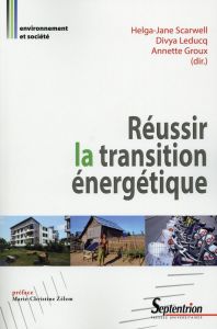 Réussir la transition énergétique - Scarwell Helga-Jane - Leducq Divya - Groux Annette