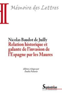 Relation historique et galante de l'invasion de l'Espagne par les Maures - Baudot de Juilly Nicolas - Picherot Emilie