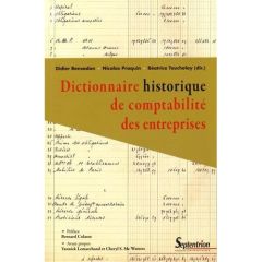 Dictionnaire historique de comptabilité des entreprises - Bensadon Didier - Praquin Nicolas - Touchelay Béat