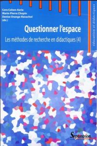 Les méthodes de recherche en didactiques. Tome 4, Questionner l'espace - Cohen-Azria Cora - Chopin Marie-Pierre - Orange-Ra