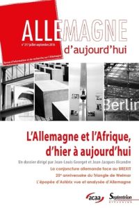 Allemagne d'aujourd'hui N° 217, juillet-septembre 2016 : L'Allemagne et l'Afrique, d'hier à aujourd' - Georget Jean-Louis - Alcandre Jean-Jacques