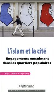 L'islam et la cité. Engagements musulmans dans les quartiers populaires - Talpin Julien - O'Miel Julien - Frégosi Franck