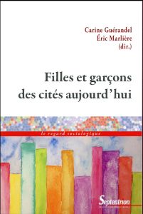 Filles et garçons des cités aujourd'hui - Guérandel Carine - Marlière Eric