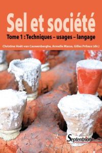 Sel et société. Tome 1, Techniques, usages, langage - Hoët-van Cauwenberghe Christine - Masse Armelle -