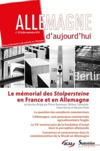 Allemagne d'aujourd'hui N° 225, juillet-septembre 2018 : Le mémorial des Stolpersteine en France et - Baumann Pierre - Camarade Hélène - Kaiser Claire -