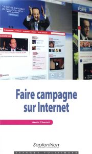 Faire campagne sur Internet - Theviot Anaïs - Roger Antoine