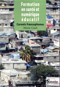 Formation en santé et numérique éducatif. Carnets francophones - Cauli Marie