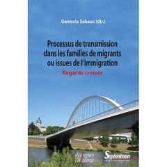 Processus de transmission dans les familles de migrants ou issues de l'immigration - Sebaux Gwénola, Collectif