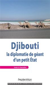 Djibouti : la diplomatie de géant d'un petit Etat - Le Gouriellec Sonia