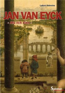 Jan van Eyck. Als Ich Can - Balavoine Ludovic