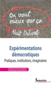 Expérimentations démocratiques. Pratiques, institutions, imaginaires - NEVEU CATHERINE