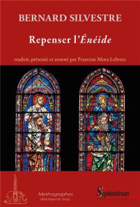 Repenser l'Enéide. Commentaire sur les six premiers livres de l'Eneide de Virgile, Edition bilingue - Silvestre Bernard - Mora-Lebrun Francine