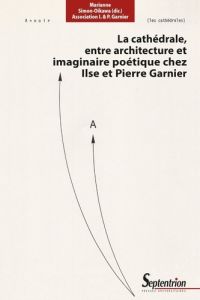 La cathédrale, entre architecture et imaginaire poétique chez Ilse et Pierre Garnier - Simon-Oikawa Marianne