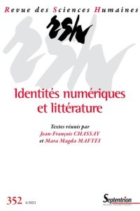 Revue des Sciences Humaines N° 352, 4/2023 : Identités numériques et littérature - Chassay Jean-François - Maftei Mara Magda