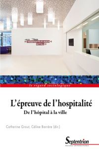 L'épreuve de l'hospitalité. De l'hôpital à la ville - Barrère Céline - Grout Catherine - Bonicco-Donato