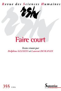 Revue des Sciences Humaines N° 355, 3/2024 : Faire court - Gleizes Delphine - Demanze Laurent