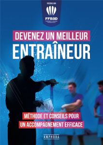 Devenez un meilleur entraîneur. Méthode et conseils pour un accompagnement efficace - Dor Frédéric