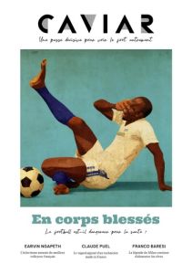 Caviar magazine N° 14, mars 2023 : En corps blessés. Le football est-il dangereux pour la santé ? - Ballue Quentin