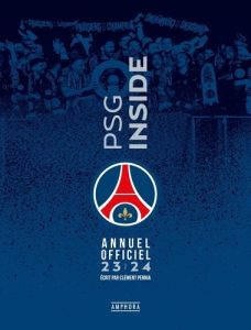 PSG inside. Annuel officiel, Edition 2023-2024 - Pernia Clément - Al-Khelaïfi Nasser