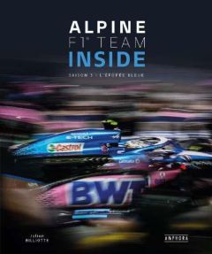 Alpine F1 team inside. Saison 3, L'épopée bleue - Billiotte Julien - Famin Bruno