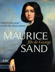 Maurice Sand, fils de George - Sand Christiane - Delaigue-Moins Sylvie - Buisson