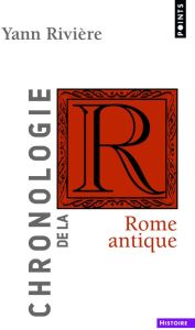 Chronologie de la Rome antique - Rivière Yann