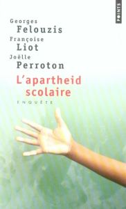 L'apartheid scolaire. Enquête sur la ségrégation ethnique dans les collèges - Felouzis Georges - Liot Françoise - Perroton Joëll