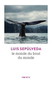 Le monde du bout du monde - Sepulveda Luis - Maspero François
