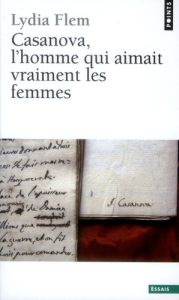 Casanova, l'homme qui aimait vraiment les femmes - Flem Lydia