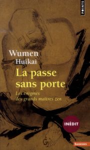 La passe sans porte. Les énigmes des grands maîtres zen - Wumen Huikai - Despeux Catherine